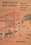 Precious Records: Women in Chinas Long Eighteenth Century