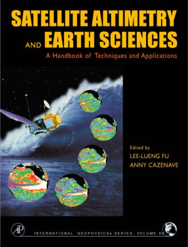 Satellite Altimetry and Earth Sciences: A Handbook of Techniques and Applications (International Geophysics)
