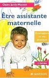 Etre assistante maternelle. Formation et vie pratique, 2�me �dition