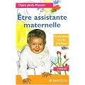 Etre assistante maternelle. Formation et vie pratique, 2�me �dition