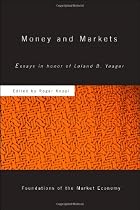 Money and Markets: Essays in Honor of Leland B. Yeager