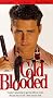 Cold Blooded - (aka Cold Blooded - (aka