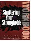 Shattering Your Strongholds Workbook