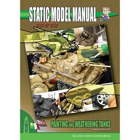 ��Ԗ͌^�̓h���ƃE�F�U�����O�e�N�j�b�N�@STATIC MODEL MANUAL step by step vol.3�@Painting and weathering Tanks