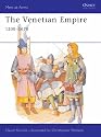 The Venetian Empire 12th-17th Centuries (Men-at-arms)