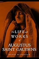 The Life and Works of Augustus Saint Gaudens The Life and Works of Augustus Saint Gaudens