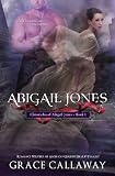 Abigail Jones (Chronicles of Abigail Jones #1)