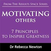 Motivating Others: 7 Principles to Inspire Greatness | [Rebecca Newton]