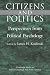 Citizens and Politics: Perspectives from Political Psychology (Cambridge Studies in Public Opinion and Political Psychology)