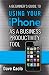 A Beginner's Guide to Using Your iPhone as a Business Productivity Tool (FT Press Delivers Shorts)