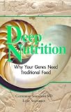 Deep Nutrition: Why Your Genes Need Traditional Food