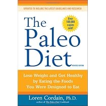 The Paleo Diet: Lose Weight and Get Healthy by Eating the Foods You Were Designed to Eat