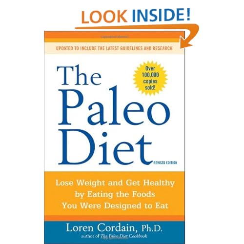 The Paleo Diet: Lose Weight and Get Healthy by Eating the Foods You Were Designed to Eat