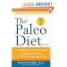 The Paleo Diet: Lose Weight and Get Healthy by Eating the Foods You Were Designed to Eat