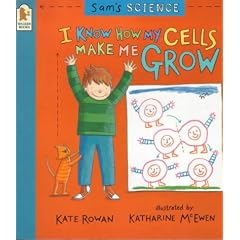 I Know How My Cells Make Me Grow (Sam's Science)