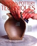 Thrown pottery techniques revealed : the secrets of perfect throwing shown in unique cutaway photography