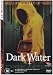 Search : Dark Water [ NON-USA FORMAT, PAL, Reg.0 Import - Australia ]