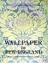 Wallpaper in New England: Selections from the Society for the Preservation of New England Antiquities