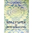 Wallpaper in New England: Selections from the Society for the Preservation of New England... by  Richard C. Nylander, Elizabeth Redmond, and Penny J. Sander