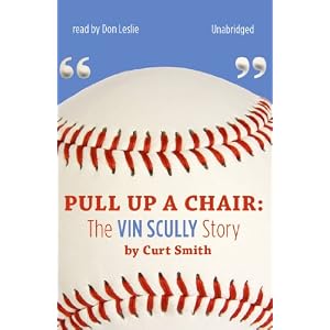 Pull Up a Chair: The Vin Scully Story (Library Edition) by Curt Smith and Don Leslie