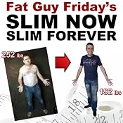 Slim Now, Slim Forever: The Fat Guy Friday Weight Loss Diet | [Craig Beck]