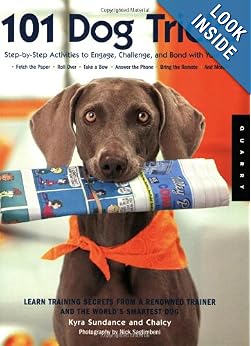 101 Dog Tricks: Step by Step Activities to Engage, Challenge, and Bond with Your Dog