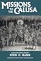 Missions to the Calusa (Florida Museum of Natural History: Ripley P. Bullen Series)