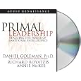 Primal Leadership: Realizing the Power of Emotional Intelligence by  Daniel Goleman, Richard Boyatzis, Annie McKee, and Arthur Morey
