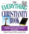 The Everything Christianity Book: A Complete and Easy-To-Follow Guide to Protestant Origins, Beliefs, Practices and Traditions (Everything Series)
