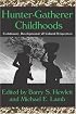 Hunter-Gatherer Childhoods: Evolutionary, Developmental, and Cultural Perspectives (Evolutionary Foundations of Human Behavior)