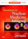 Essentials of Nuclear Medicine Imaging: Expert Consult - Online and Print, 6e (Essentials of Nuclear Medicine Imaging (Mettler))