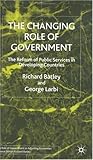 The changing role of government : the reform of public services in developing countries /