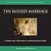 Book cover of The Blessed Marriage (CD) (Vision Forum Family Renewal Tape Library).