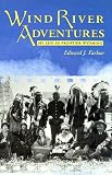 Wind River Adventures: My Life in Frontier Wyoming
