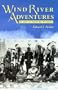 Wind River Adventures: My Life in Frontier Wyoming