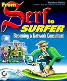 From Serf to Surfer: Becoming a Network Consultant Matthew Strebe, Steven T. Klovanish, Matt Strebe, Marc S. Bragg