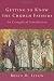 Getting to Know the Church Fathers: An Evangelical Introduction