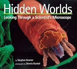 Hidden Worlds: Looking Through a Scientist's Microscope (Scientists in the Field Series)