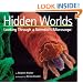 Hidden Worlds: Looking Through a Scientist's Microscope (Scientists in the Field Series)