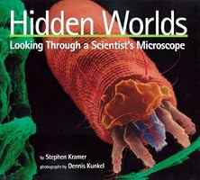 Hidden Worlds: Looking Through a Scientist's Microscope (Scientists in the Field Series)