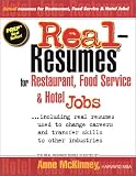  : Real-Resumes for Restaurant, Food Service & Hotel Jobs: Including Real Resumes Used to Change Careers and Transfer Skills to Other Industries (Real-Resumes Series)
