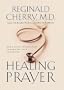 Healing Prayer: God's Divine Intervention in Medicine, Faith and Prayer