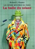 Les Futurs mystères de Paris, tome 1 : La Balle du néant