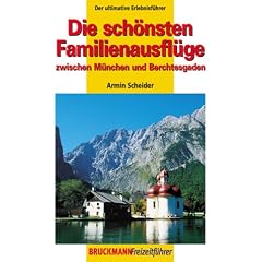 Die sch�nsten Familienausfl�ge zwischen M�nchen und Berchtesgaden