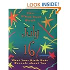 The Birth Date Book July 16: What Your Birthday Reveals About You (Birth Date Books) by  Ariel Books