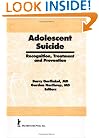 Adolescent Suicide: Recognition, Treatment, and Prevention