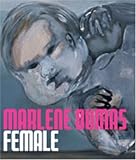 Marlene Dumas. Female: Katalog zu den Ausstellungen in der Kunsthalle Helsinki, Nordic Watercolor Museum Sk�rhamn, Schweden und der Staatlichen ... Kooperation mit der Sammlung Garnatz