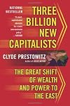 Three Billion New Capitalists: The Great Shift of Wealth And Power to the East