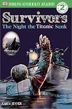  : DK Readers: Survivors -- The Night the Titanic Sank (Level 2: Beginning to Read Alone)