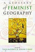 A Feminist Glossary of Human Geography (Student Reference)